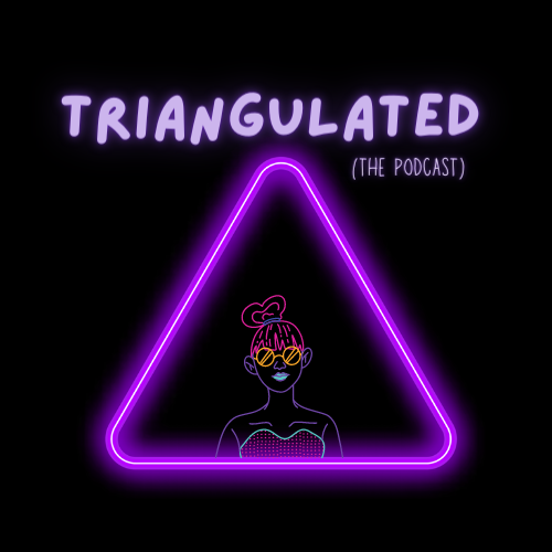 TRIANGULATED: THE PODCAST